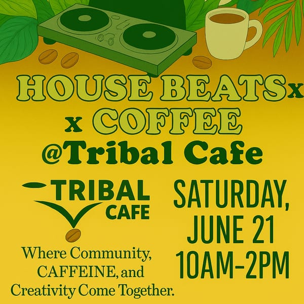 A yellow flyer for Tribal Cafe's "House Beats x Coffee" event, featuring a turntable and coffee cup.