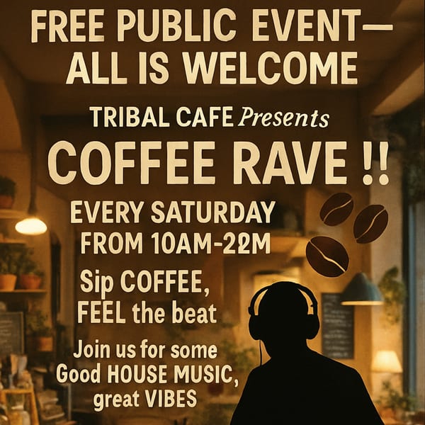 A promotional poster for Tribal Cafe's "Coffee Rave" event, featuring text and a silhouette of a person with headphones.